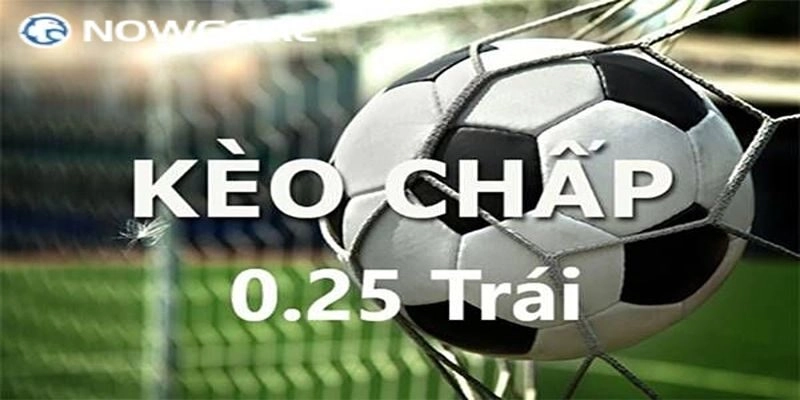 Kèo 0.25 Là Gì? Cập Nhật Cách Chơi Và Mẹo Cược Hữu Ích