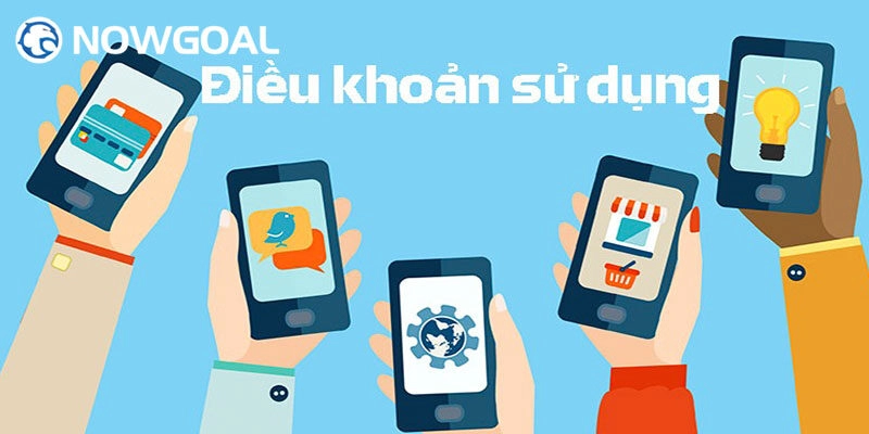 Tìm hiểu điều khoản điều kiện Nowgoal