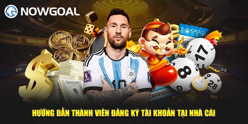 đăng ký Nowgoal dễ dàng