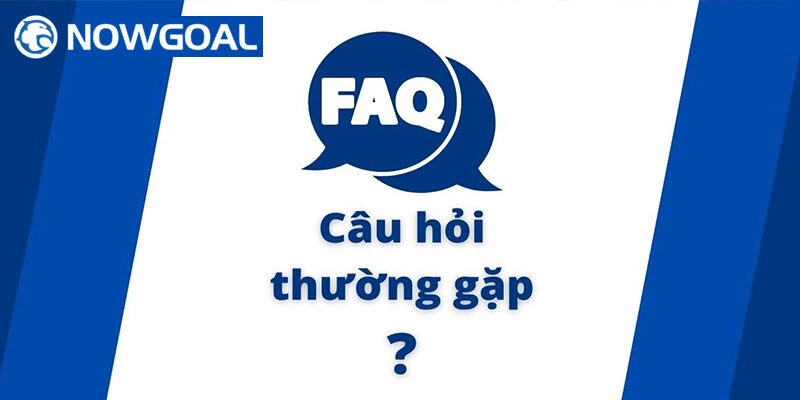 Các câu hỏi thường gặp của tân thủ về tài khoản Nowgoal